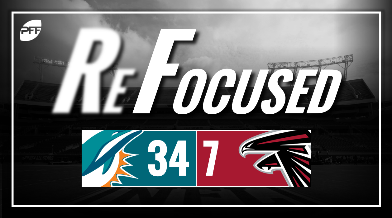 PFF ReFocused, NFL Preseason Week 1: Miami Dolphins 34, Atlanta Falcons 27, NFL News, Rankings and Statistics