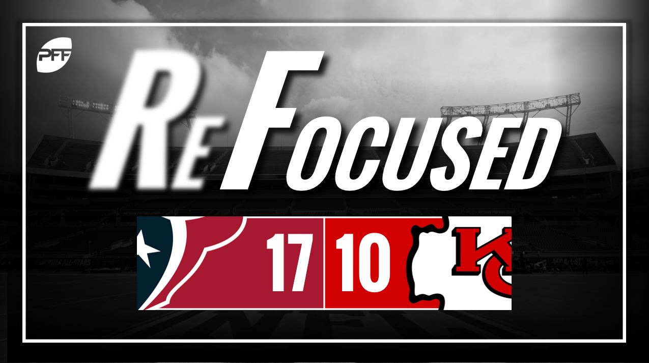 ReFocused, NFL Preseason Week 1: Houston Texans 17, Kansas City Chiefs 10, PFF News & Analysis